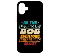I'm The Legendary Bob Case for iPhone 16 Plus