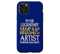 I'm The Legendary Mosaic Artist Everyone Talks About Case for iPhone 11 Pro