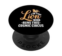 I'M THE LION WHO RUNS THIS COSMIC CIRCUS PopSockets Adhesive PopGrip