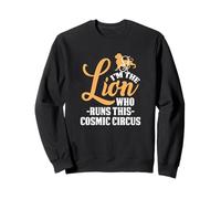 I'M THE LION WHO RUNS THIS COSMIC CIRCUS Sweatshirt