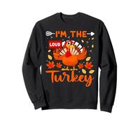 I'm The Loud Turkey Thanhksgiving Thankful For Family Sweatshirt