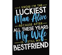 I'm the Luckiest Man Alive Notebook.: Lovely Husband and Wife Notebook to write in | 6 X 9 inches | Notebook 120- page lined | Great couple record keeping notebook gift for loving couples.