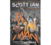 I'm the Man: The Story of That Guy from Anthrax