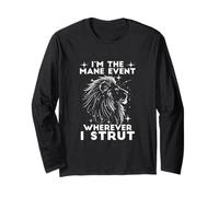 I'm The Mane Event Wherever I STRUT Long Sleeve T-Shirt