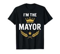 Im The Mayor Shirt Political Shirts Funny Politician T-Shirt