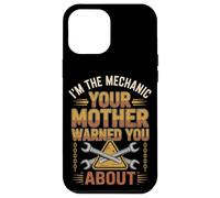 I'm The Mechanic Your Mother Warned You About - Funny Case for iPhone 12 Pro Max
