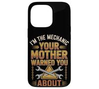 I'm The Mechanic Your Mother Warned You About - Funny Case for iPhone 13 Pro