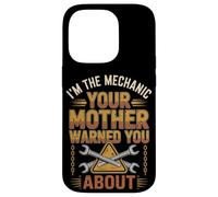 I'm The Mechanic Your Mother Warned You About - Funny Case for iPhone 14 Pro