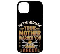 I'm The Mechanic Your Mother Warned You About - Funny Case for iPhone 15 Plus