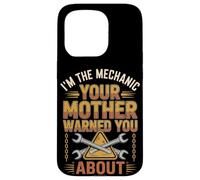 I'm The Mechanic Your Mother Warned You About - Funny Case for iPhone 15 Pro