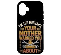 I'm The Mechanic Your Mother Warned You About - Funny Case for iPhone 16