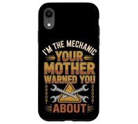 I'm The Mechanic Your Mother Warned You About - Funny Case for iPhone XR