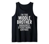 I'm The Middle Brother Borrowed Everything Anyway Funny Tank Top