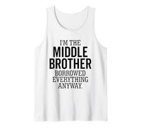 I'm The Middle Brother Borrowed Everything Anyway Funny Tank Top