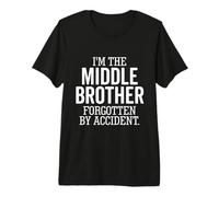 I'm The Middle Brother Forgotten by Accident Sibling Funny Premium T-Shirt