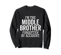 I'm The Middle Brother Forgotten By Accident Sibling Funny Sweatshirt