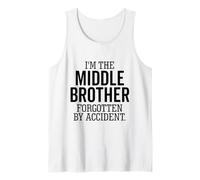 I'm The Middle Brother Forgotten by Accident Sibling Funny Tank Top