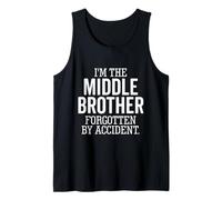 I'm The Middle Brother Forgotten by Accident Sibling Funny Tank Top