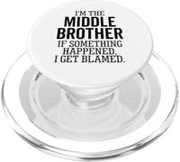 I'm The Middle Brother If Something Happened I Get Blamed PopSockets PopGrip for MagSafe