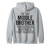 I'm The Middle Brother If Something Happened I Get Blamed Zip Hoodie