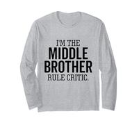 I'm The Middle Brother Rule Critic Funny Sibling Long Sleeve T-Shirt