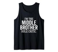 I'm The Middle Brother Rule Critic Funny Sibling Tank Top