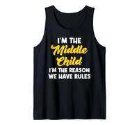 I'm The Middle Child I'm The Reason We Have Rules - Matching Tank Top