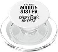 I'm The Middle Sister Borrowed Everything Anyway Funny PopSockets PopGrip for MagSafe