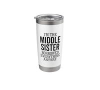 I'm The Middle Sister Borrowed Everything Anyway Funny Stainless Steel Insulated Tumbler