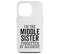 I'm The Middle Sister Forgotten By Accident Sibling Funny Case for iPhone 13 Pro