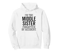 I'm The Middle Sister Forgotten By Accident Sibling Funny Pullover Hoodie