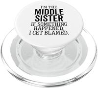 I'm The Middle Sister If Something Happened I Get Blamed PopSockets PopGrip for MagSafe