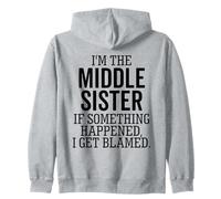 I'm The Middle Sister If Something Happened I Get Blamed Zip Hoodie