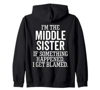 I'm The Middle Sister If Something Happened I Get Blamed Zip Hoodie