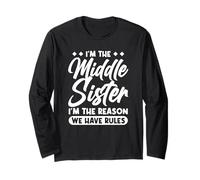 I'm The Middle Sister I'm The Reason We Have Rules Long Sleeve T-Shirt