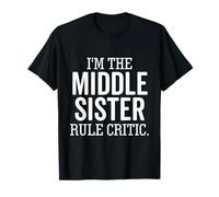 I'm The Middle Sister Rule Critic Funny Sibling T-Shirt