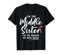 I'm The Middle Sister The Reason We Have Rules Sliblings T-Shirt