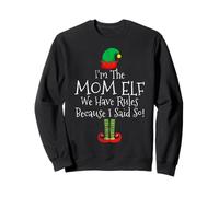 I'm The Mom Elf We Have Rules Because I Said So Funny Sweatshirt