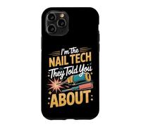 I'm the Nail Tech They Told You About Nail Tech Manicurist Case for iPhone 11 Pro