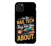 I'm the Nail Tech They Told You About Nail Tech Manicurist Case for iPhone 11 Pro Max
