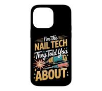 I'm the Nail Tech They Told You About Nail Tech Manicurist Case for iPhone 14 Pro Max
