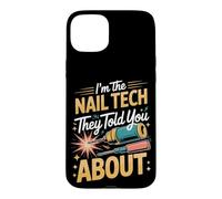 I'm the Nail Tech They Told You About Nail Tech Manicurist Case for iPhone 15 Plus
