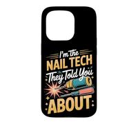 I'm the Nail Tech They Told You About Nail Tech Manicurist Case for iPhone 15 Pro