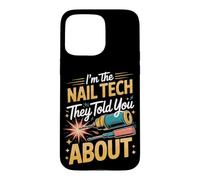 I'm the Nail Tech They Told You About Nail Tech Manicurist Case for iPhone 15 Pro Max