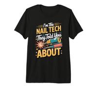 I'm the Nail Tech They Told You About Nail Tech Manicurist Premium T-Shirt