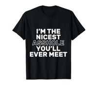 I'm the nicest asshole you ll ever meet T-Shirt