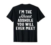 I'm The Nicest Asshole You Will Ever Meet ON Back T-Shirt