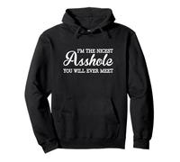 I'm the Nicest Asshole you will ever meet Pullover Hoodie