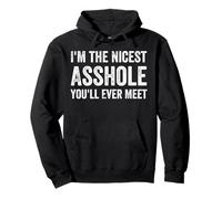 I'm The Nicest Asshole You'll Ever Meet Offensive adult Joke Pullover Hoodie
