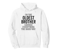 I'm The Oldest Brother Earned Everything The Hard Way Funny Pullover Hoodie